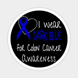 I Wear Dark Blue For Colon Cancer Awareness Ribbon design Magnet